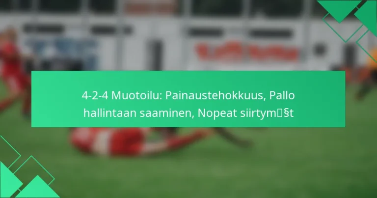 4-2-4 Muotoilu: Painaustehokkuus, Pallo hallintaan saaminen, Nopeat siirtymät