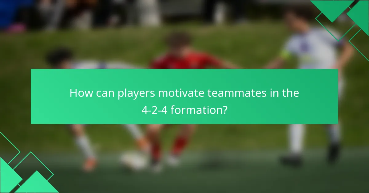 How can players motivate teammates in the 4-2-4 formation?