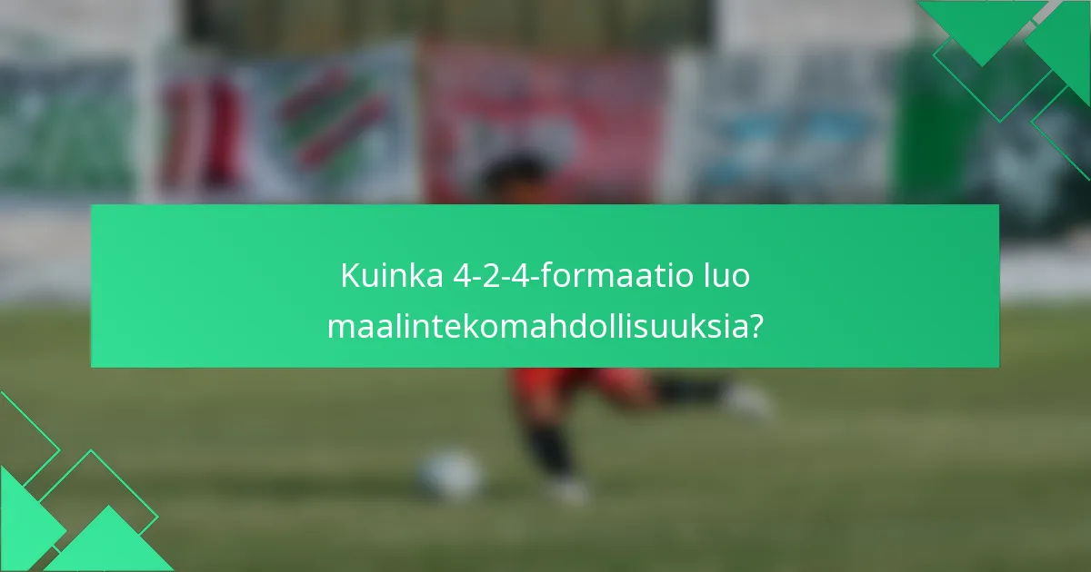 Kuinka 4-2-4-formaatio luo maalintekomahdollisuuksia?
