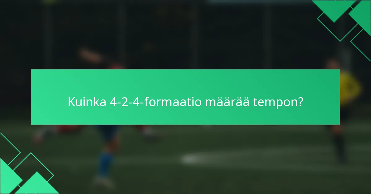 Kuinka 4-2-4-formaatio määrää tempon?