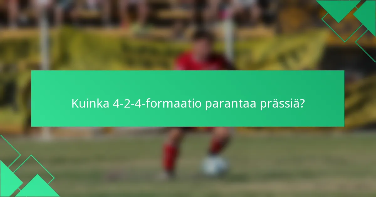 Kuinka 4-2-4-formaatio parantaa prässiä?