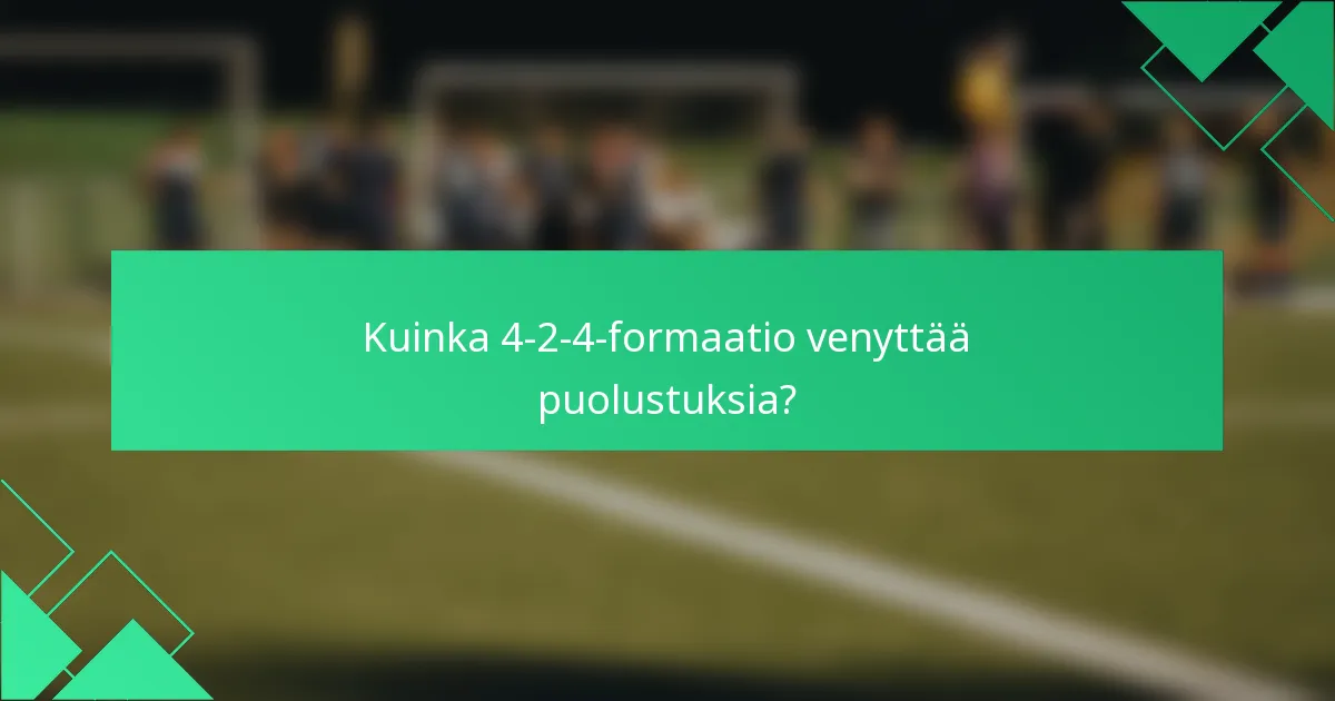 Kuinka 4-2-4-formaatio venyttää puolustuksia?