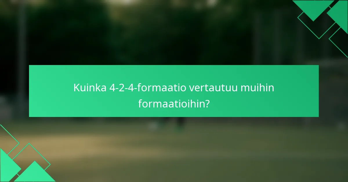 Kuinka 4-2-4-formaatio vertautuu muihin formaatioihin?