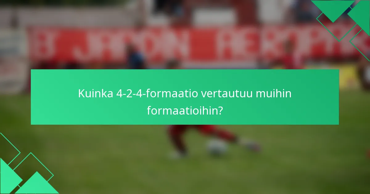 Kuinka 4-2-4-formaatio vertautuu muihin formaatioihin?