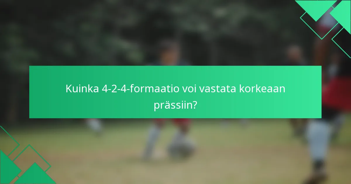Kuinka 4-2-4-formaatio voi vastata korkeaan prässiin?