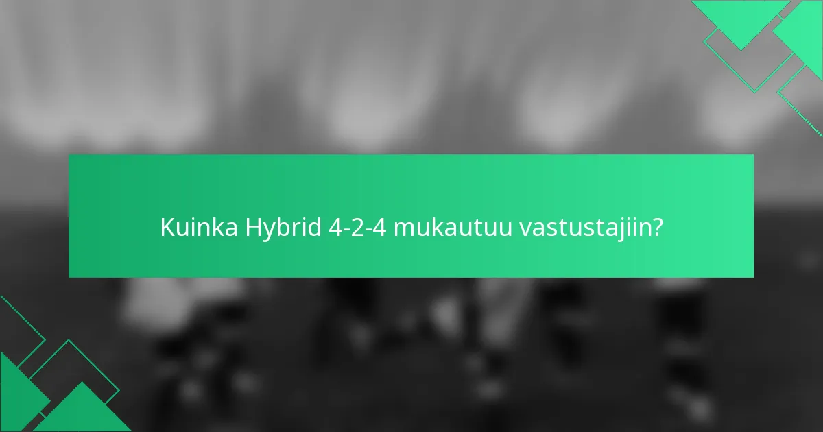Kuinka Hybrid 4-2-4 mukautuu vastustajiin?