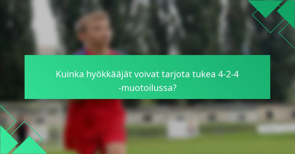 Kuinka hyökkääjät voivat tarjota tukea 4-2-4 -muotoilussa?