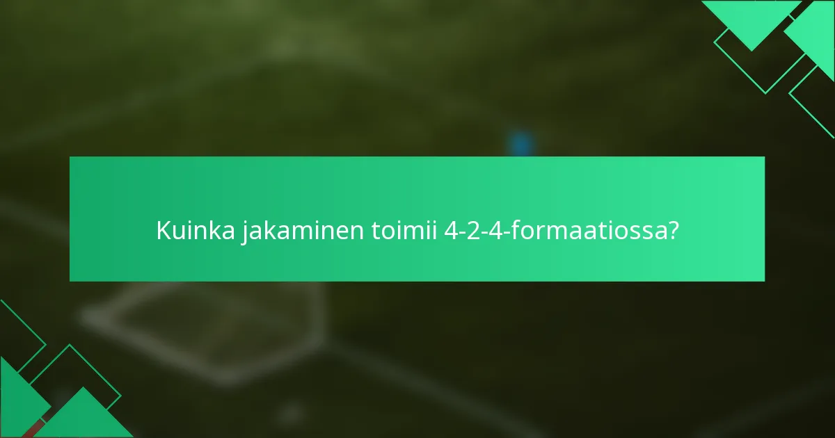 Kuinka jakaminen toimii 4-2-4-formaatiossa?