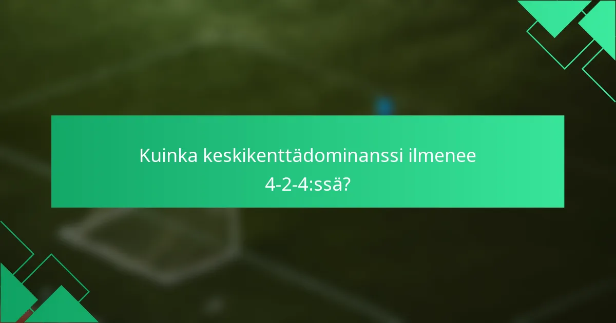 Kuinka keskikenttädominanssi ilmenee 4-2-4:ssä?