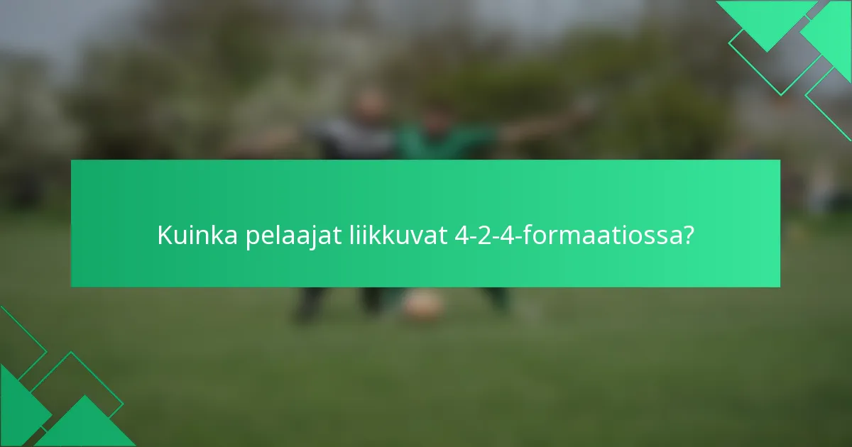 Kuinka pelaajat liikkuvat 4-2-4-formaatiossa?