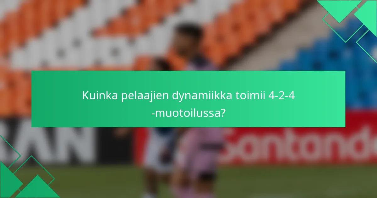 Kuinka pelaajien dynamiikka toimii 4-2-4 -muotoilussa?