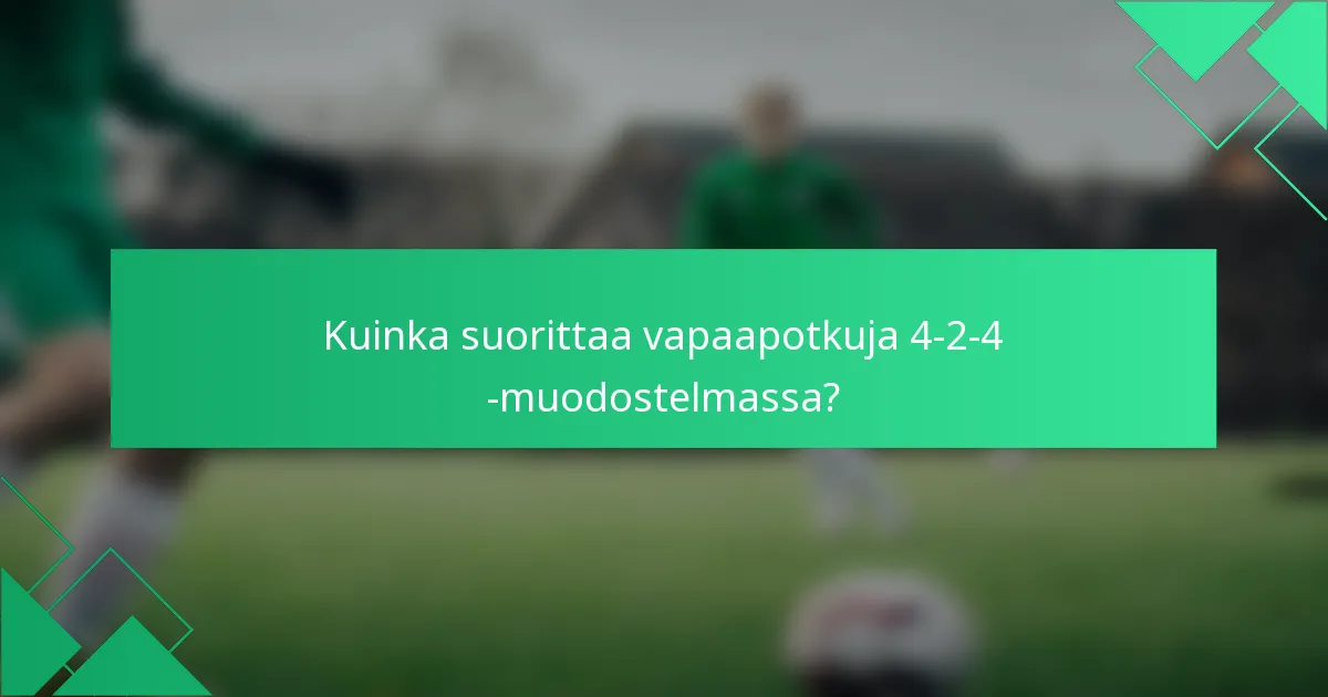Kuinka suorittaa vapaapotkuja 4-2-4 -muodostelmassa?