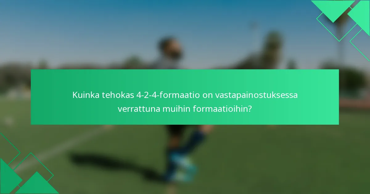 Kuinka tehokas 4-2-4-formaatio on vastapainostuksessa verrattuna muihin formaatioihin?