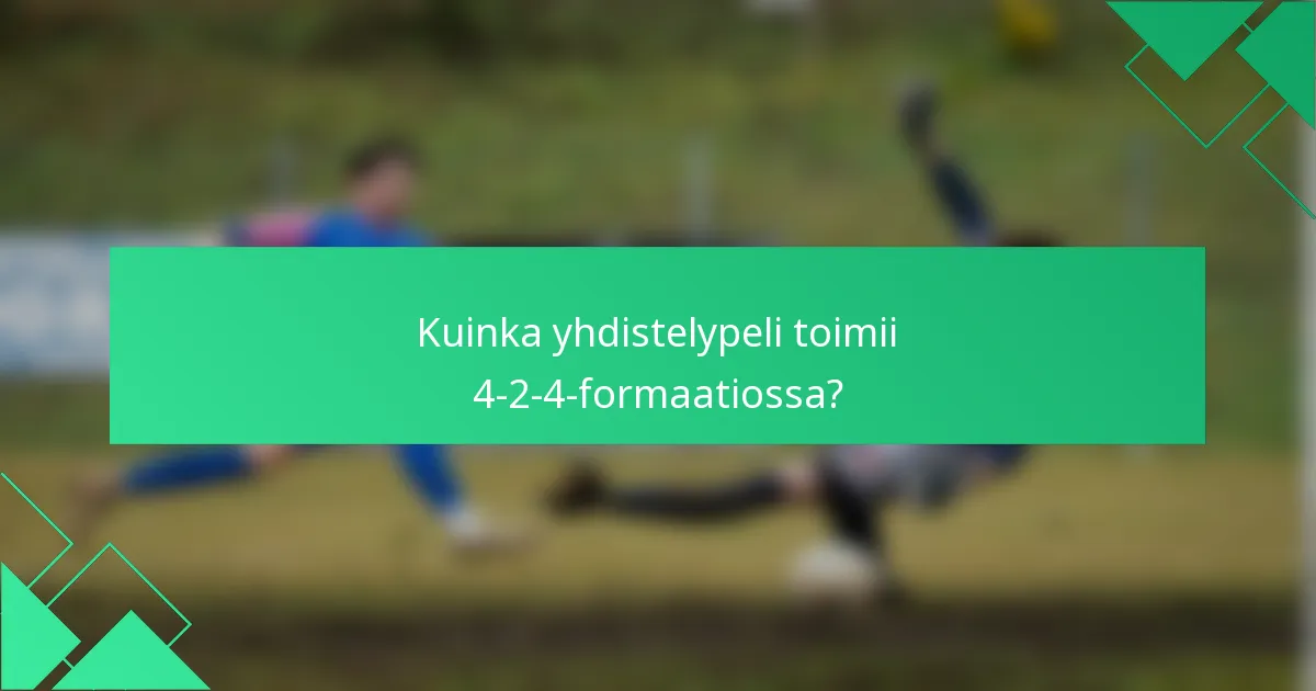 Kuinka yhdistelypeli toimii 4-2-4-formaatiossa?