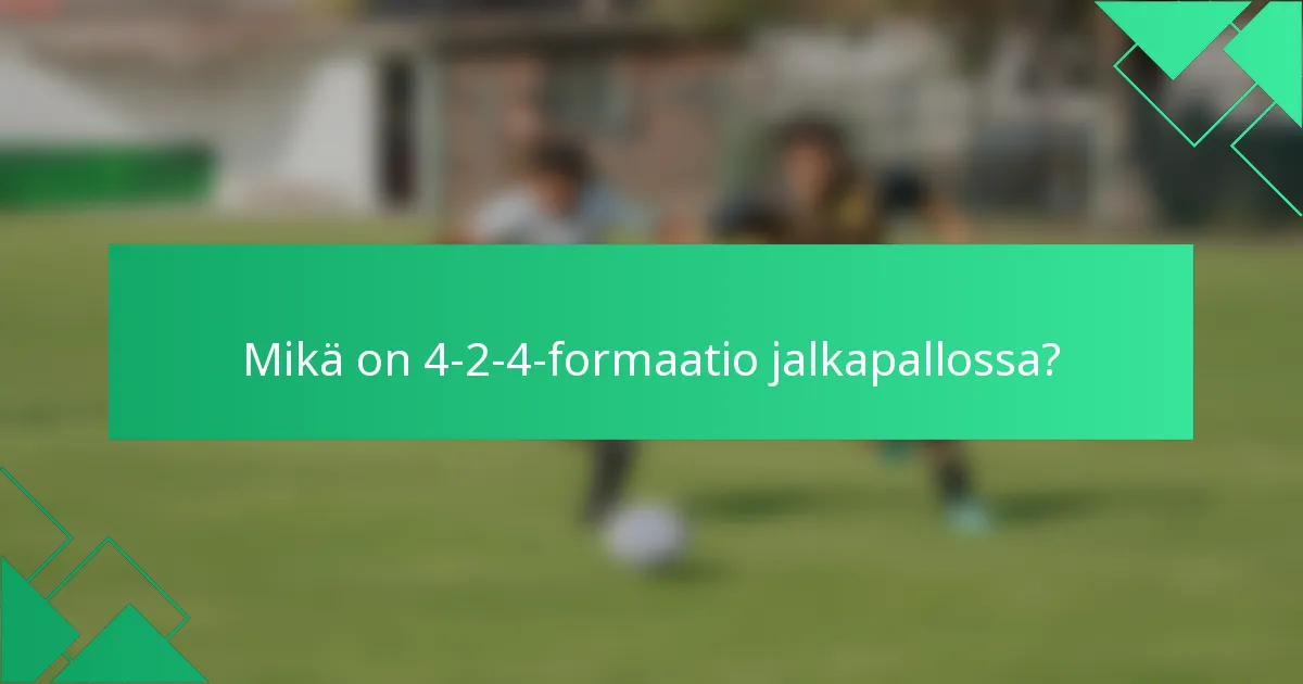 Mikä on 4-2-4-formaatio jalkapallossa?
