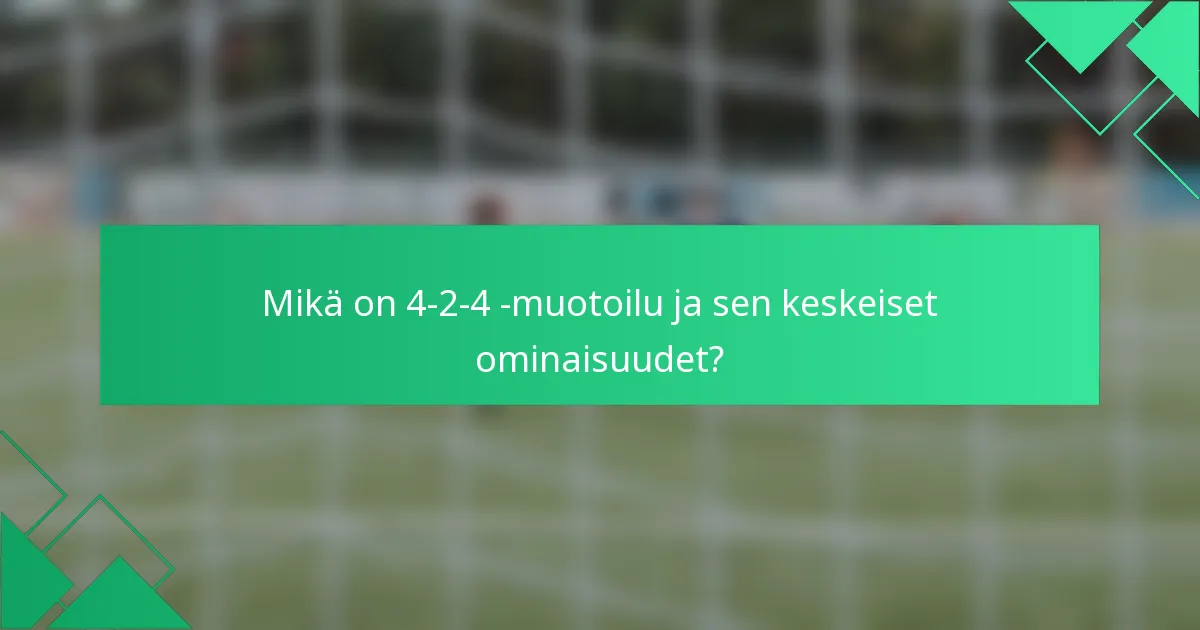 Mikä on 4-2-4 -muotoilu ja sen keskeiset ominaisuudet?