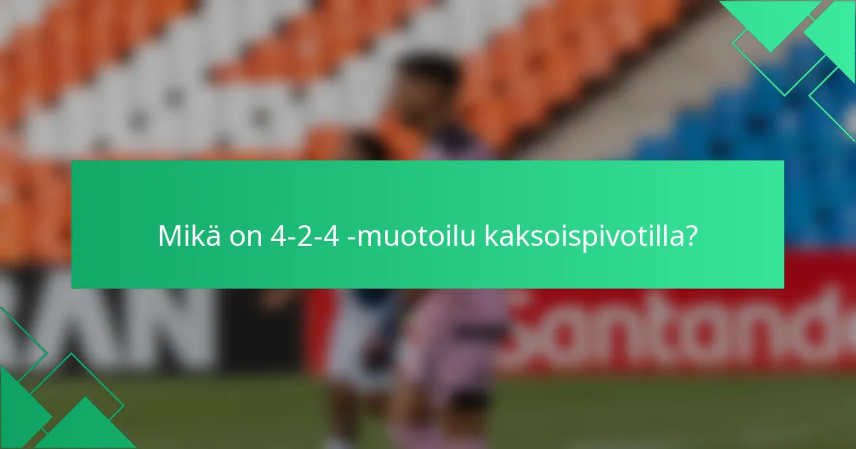 Mikä on 4-2-4 -muotoilu kaksoispivotilla?