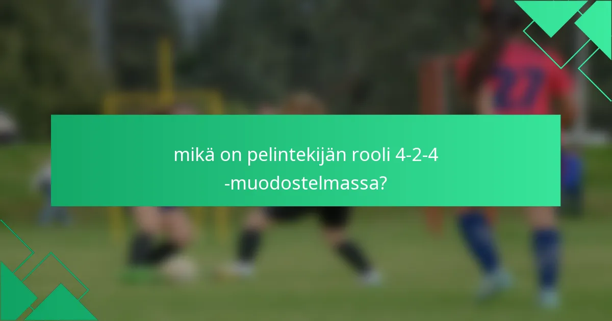 mikä on pelintekijän rooli 4-2-4 -muodostelmassa?