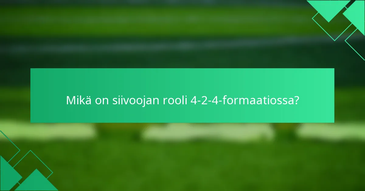 Mikä on siivoojan rooli 4-2-4-formaatiossa?