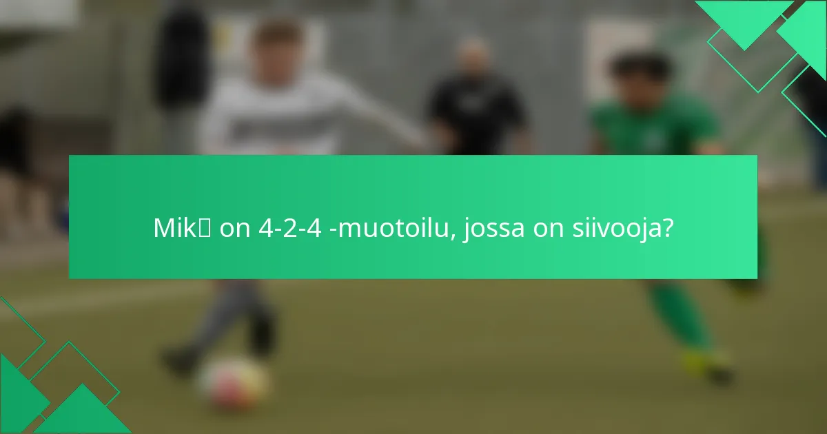 Mikä on 4-2-4 -muotoilu, jossa on siivooja?