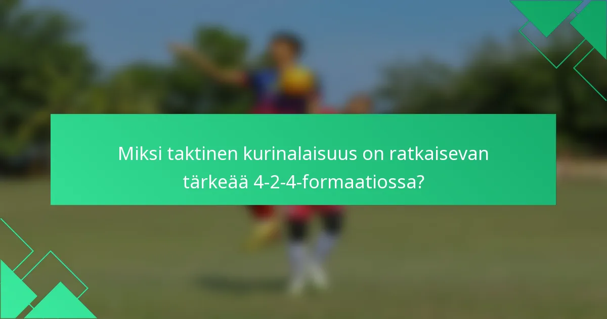 Miksi taktinen kurinalaisuus on ratkaisevan tärkeää 4-2-4-formaatiossa?