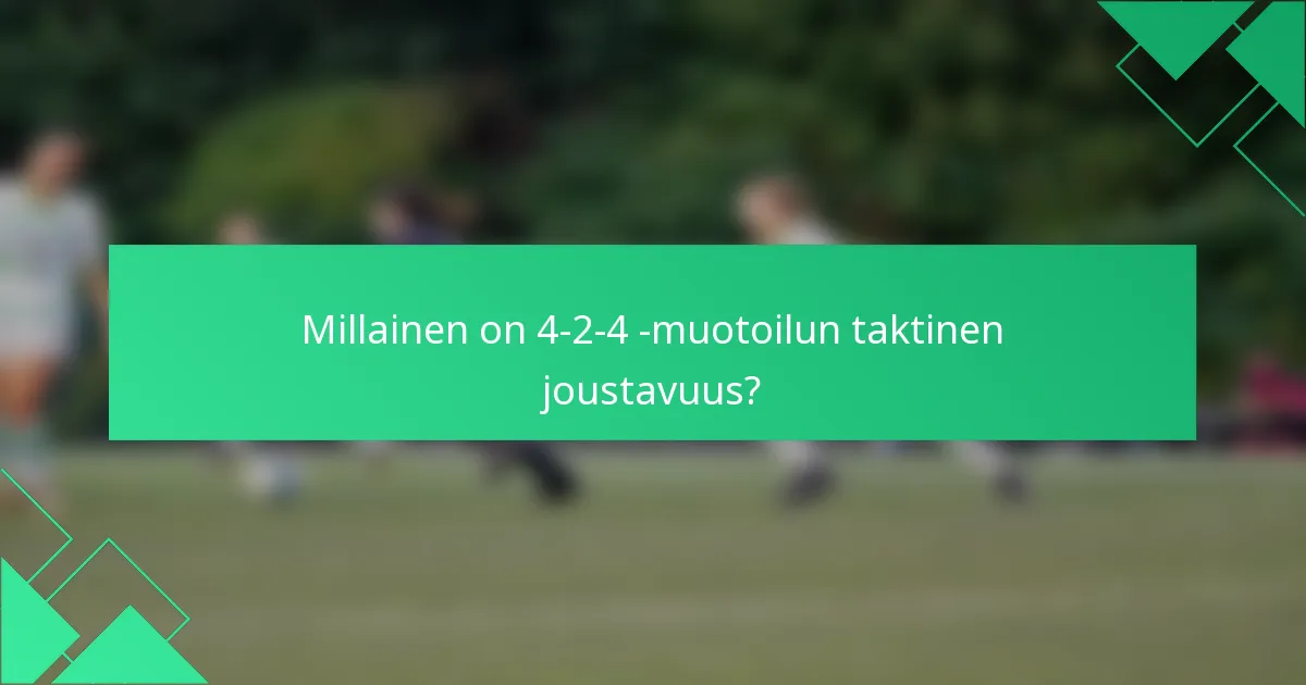 Millainen on 4-2-4 -muotoilun taktinen joustavuus?
