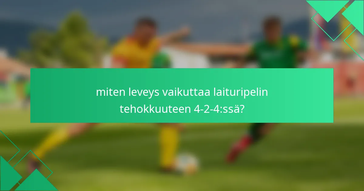 miten leveys vaikuttaa laituripelin tehokkuuteen 4-2-4:ssä?