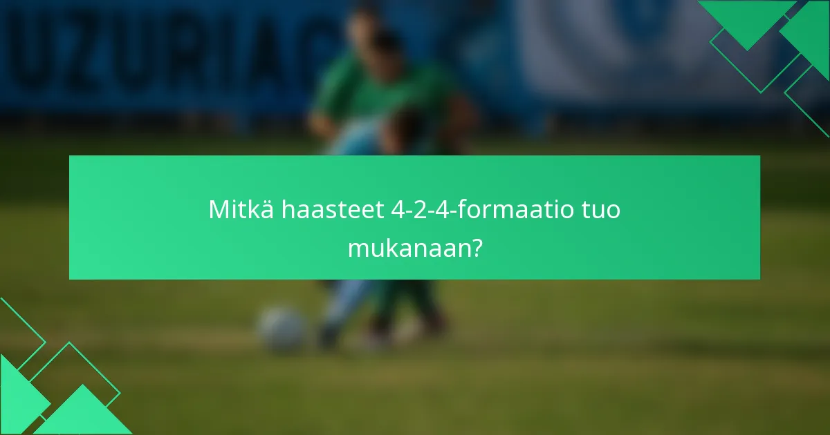 Mitkä haasteet 4-2-4-formaatio tuo mukanaan?