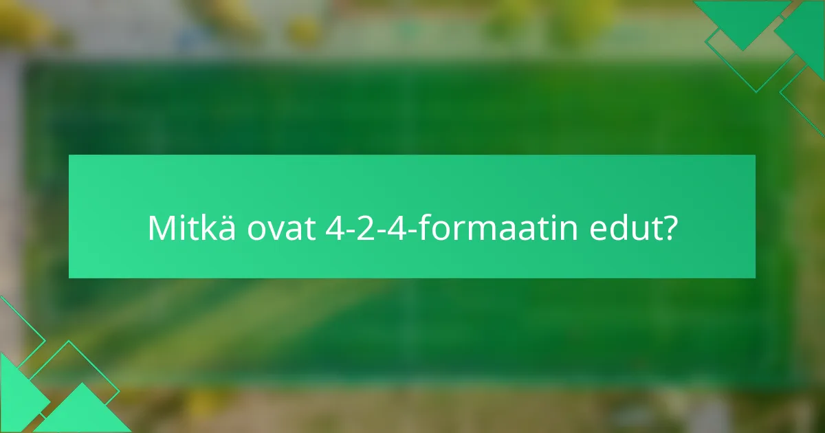 Mitkä ovat 4-2-4-formaatin edut?