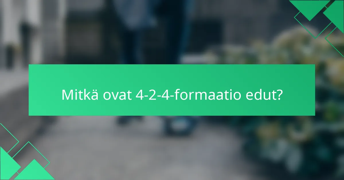 Mitkä ovat 4-2-4-formaatio edut?