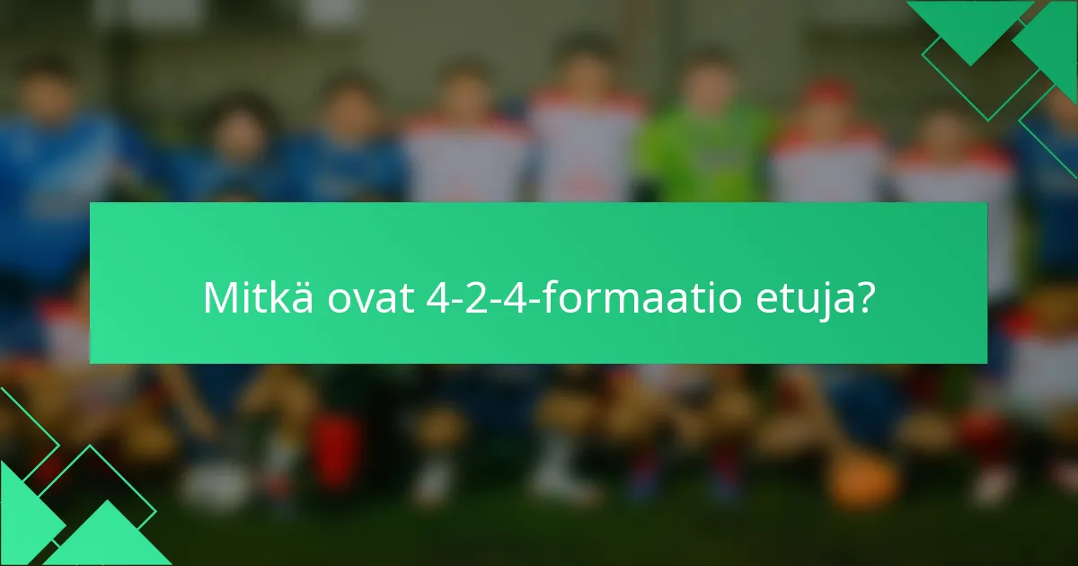 Mitkä ovat 4-2-4-formaatio etuja?