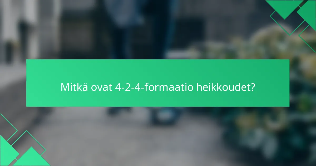 Mitkä ovat 4-2-4-formaatio heikkoudet?