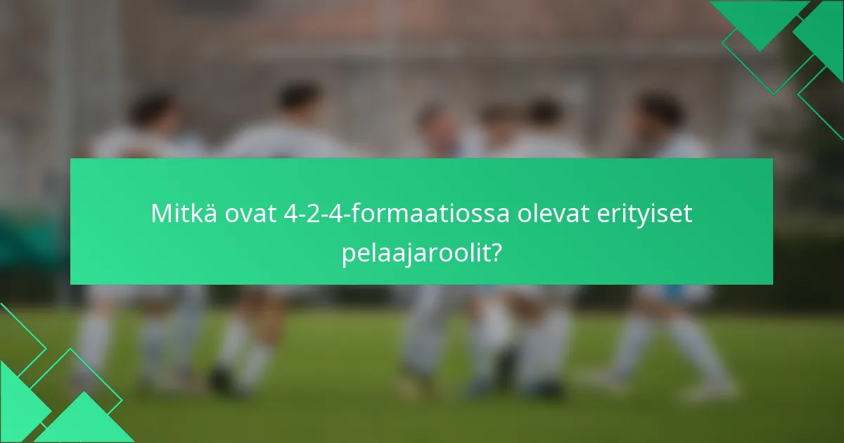 Mitkä ovat 4-2-4-formaatiossa olevat erityiset pelaajaroolit?