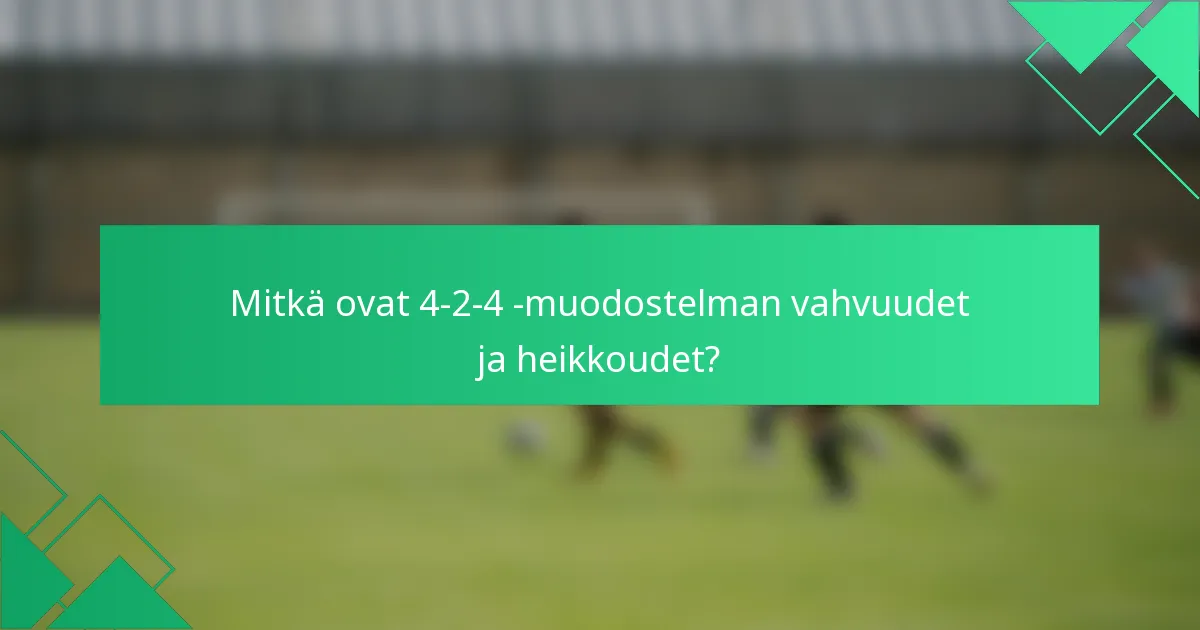 Mitkä ovat 4-2-4 -muodostelman vahvuudet ja heikkoudet?