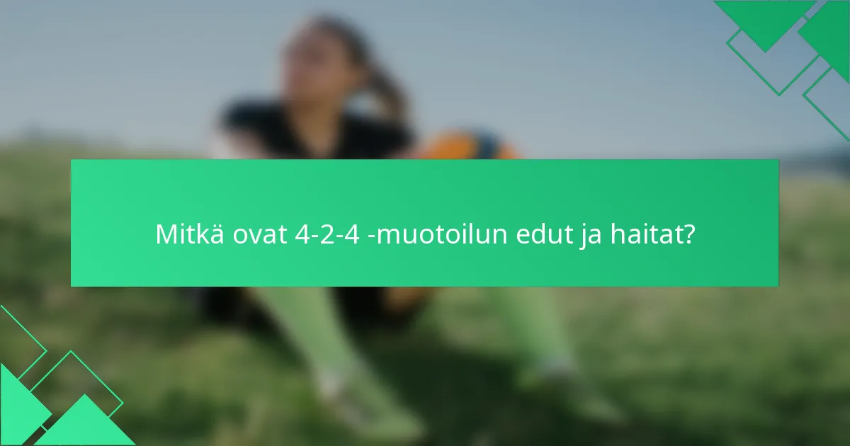 Mitkä ovat 4-2-4 -muotoilun edut ja haitat?