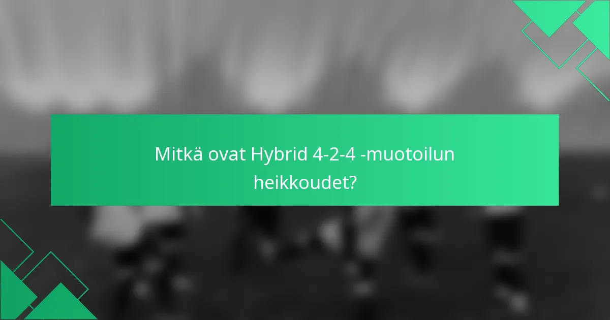 Mitkä ovat Hybrid 4-2-4 -muotoilun heikkoudet?