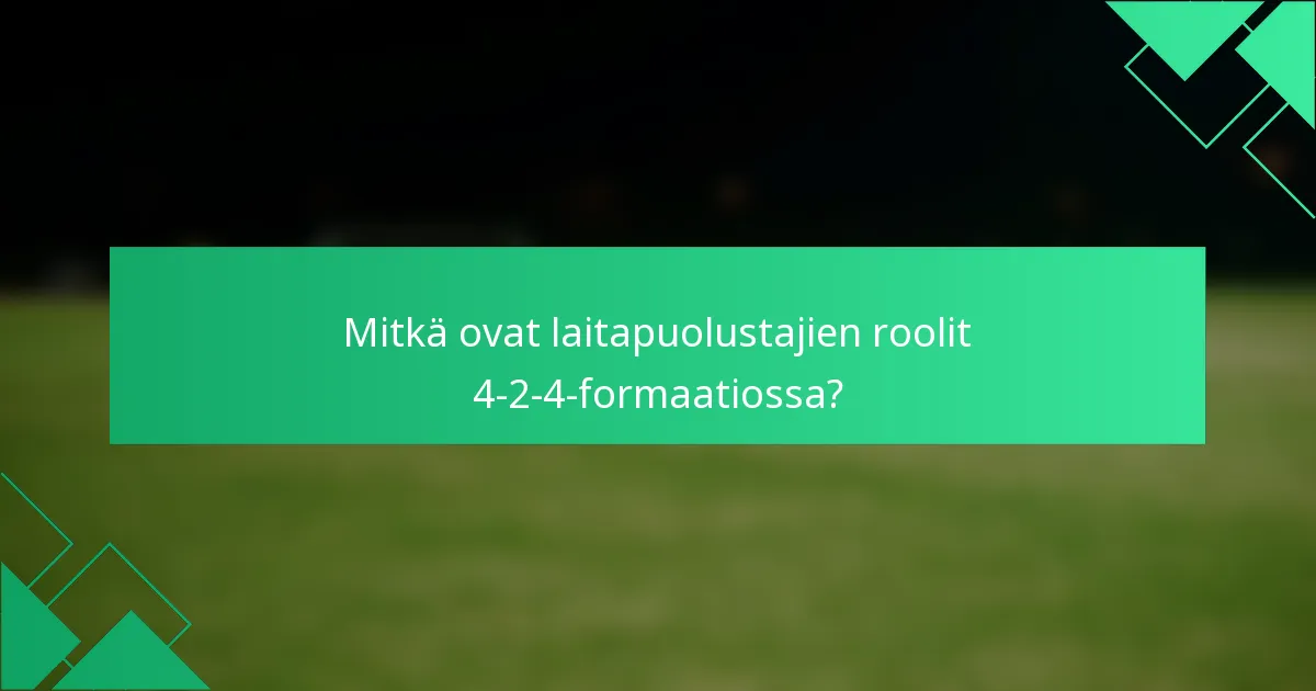 Mitkä ovat laitapuolustajien roolit 4-2-4-formaatiossa?
