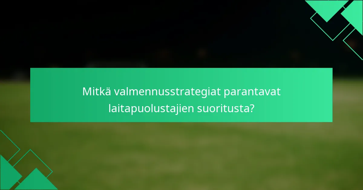 Mitkä valmennusstrategiat parantavat laitapuolustajien suoritusta?
