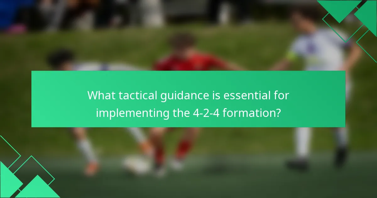 What tactical guidance is essential for implementing the 4-2-4 formation?
